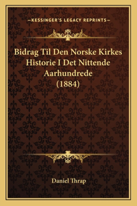 Bidrag Til Den Norske Kirkes Historie I Det Nittende Aarhundrede (1884)