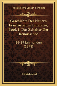 Geschichte Der Neuern Franzosischen Litteratur, Book 1, Das Zeitalter Der Renaissance