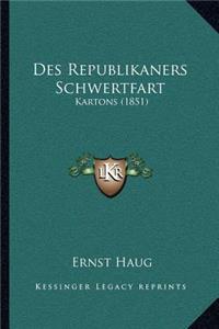 Des Republikaners Schwertfart