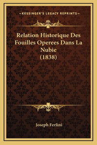 Relation Historique Des Fouilles Operees Dans La Nubie (1838)