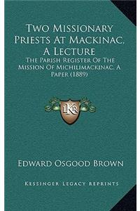 Two Missionary Priests At Mackinac, A Lecture