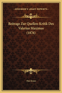 Beitrage Zur Quellen-Kritik Des Valerius Maximus (1876)