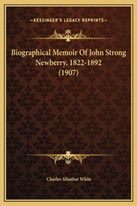 Biographical Memoir Of John Strong Newberry, 1822-1892 (1907)