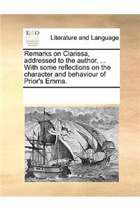 Remarks on Clarissa, addressed to the author. ... With some reflections on the character and behaviour of Prior's Emma.