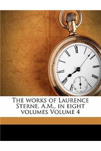 Works of Laurence Sterne, A.M., in Eight Volumes Volume 4