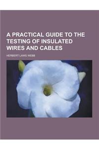 A Practical Guide to the Testing of Insulated Wires and Cables