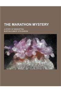 The Marathon Mystery; A Story of Manhattan