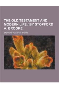 The Old Testament and Modern Life - By Stopford A. Brooke
