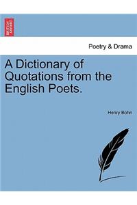 A Dictionary of Quotations from the English Poets.