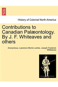 Contributions to Canadian Pal Ontology. by J. F. Whiteaves and Others