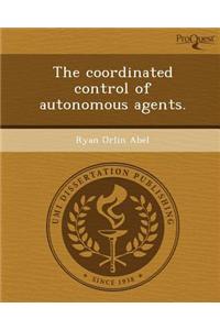 The Coordinated Control of Autonomous Agents