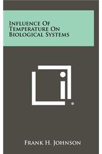 Influence of Temperature on Biological Systems