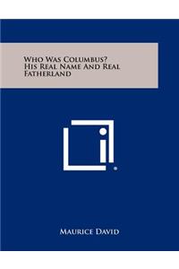 Who Was Columbus? His Real Name and Real Fatherland