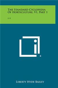 The Standard Cyclopedia of Horticulture, V1, Part 1
