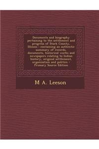 Documents and Biography Pertaining to the Settlement and Progress of Stark County, Illinois