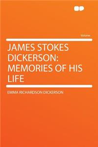 James Stokes Dickerson: Memories of His Life