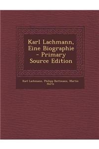 Karl Lachmann, Eine Biographie