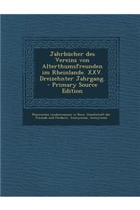 Jahrbucher Des Vereins Von Alterthumsfreunden Im Rheinlande. XXV. Dreizehnter Jahrgang.