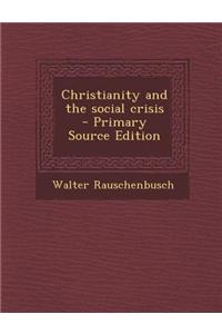 Christianity and the Social Crisis - Primary Source Edition