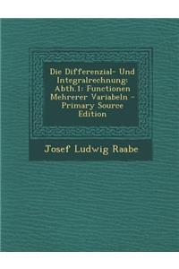 Die Differenzial- Und Integralrechnung: Abth.1: Functionen Mehrerer Variabeln