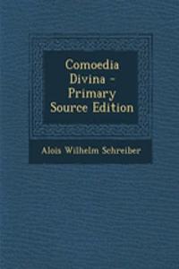 Comoedia Divina - Primary Source Edition