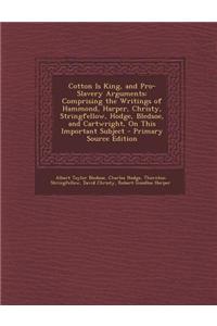 Cotton Is King, and Pro-Slavery Arguments