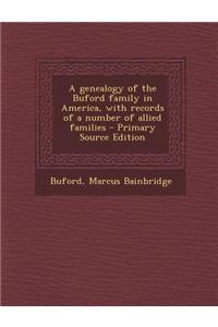 A Genealogy of the Buford Family in America, with Records of a Number of Allied Families - Primary Source Edition