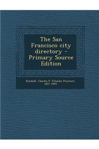The San Francisco City Directory - Primary Source Edition