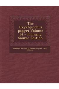 The Oxyrhynchus Papyri Volume 14 - Primary Source Edition