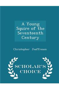A Young Squire of the Seventeenth Century - Scholar's Choice Edition