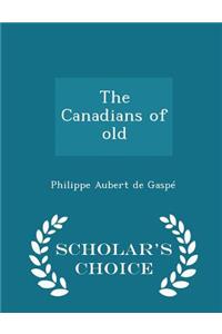 The Canadians of Old - Scholar's Choice Edition