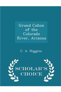 Grand Cañon of the Colorado River, Arizona - Scholar's Choice Edition