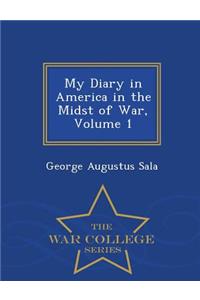 My Diary in America in the Midst of War, Volume 1 - War College Series