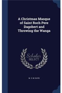 Christmas Masque of Saint Roch Pere Dagobert and Throwing the Wanga