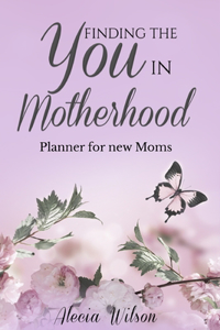 Finding the YOU in Motherhood Planner for New Moms