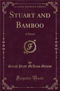 Stuart and Bamboo: A Novel (Classic Reprint)