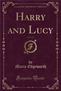 Harry and Lucy, Vol. 3 of 3 (Classic Reprint)