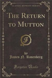The Return to Mutton (Classic Reprint)