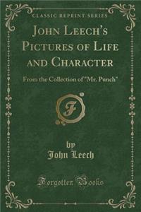 John Leech's Pictures of Life and Character: From the Collection of Mr. Punch (Classic Reprint)