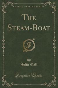 The Steam-Boat (Classic Reprint)