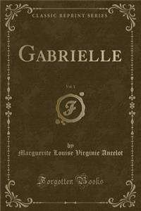 Gabrielle, Vol. 1 (Classic Reprint)