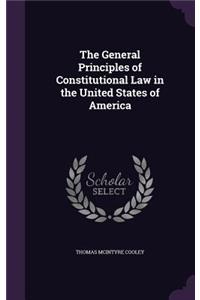 The General Principles of Constitutional Law in the United States of America