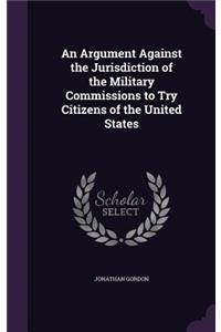 An Argument Against the Jurisdiction of the Military Commissions to Try Citizens of the United States