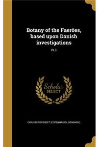 Botany of the Faeröes, based upon Danish investigations; Pt.3