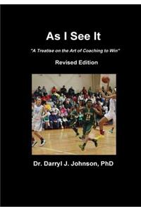 As I See It The Art of Coaching to Win Revised Edition