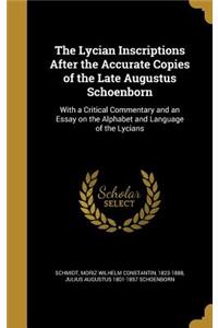 Lycian Inscriptions After the Accurate Copies of the Late Augustus Schoenborn