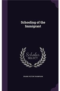 SCHOOLING OF THE IMMIGRANT