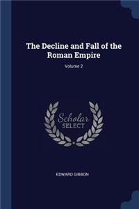 The Decline and Fall of the Roman Empire; Volume 2