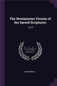 The Westminster Version of the Sacred Scriptures;