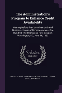 The Administration's Program to Enhance Credit Availability
